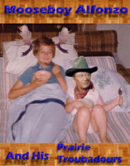Mooseboy Alfonzo
            and His Prairie Troubadours