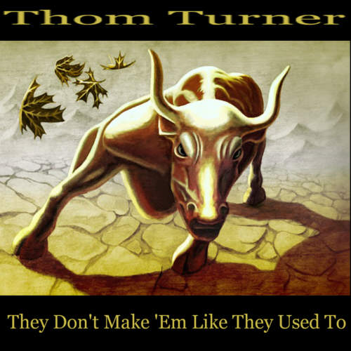 They Don't Make 'Em Like
                    They Used To